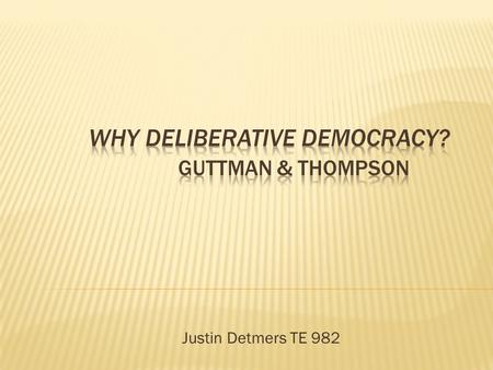 Justin Detmers TE 982.  The text is a collection of essays  Ch. 1: Primer for non-theorists  Ch. 2: Analyzes the idea of reciprocity  Ch. 3: “DD”