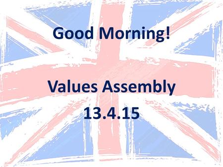 Good Morning! Values Assembly