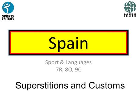 Spain Sport & Languages 7R, 8O, 9C Superstitions and Customs.