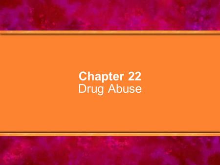 Chapter 22 Drug Abuse. © Copyright 2005 Delmar Learning, a division of Thomson Learning, Inc.2 Chapter Objectives 1.Identify the risks and dangers associated.