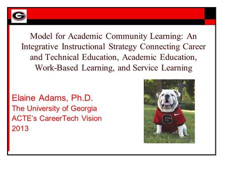 Model for Academic Community Learning: An Integrative Instructional Strategy Connecting Career and Technical Education, Academic Education, Work-Based.