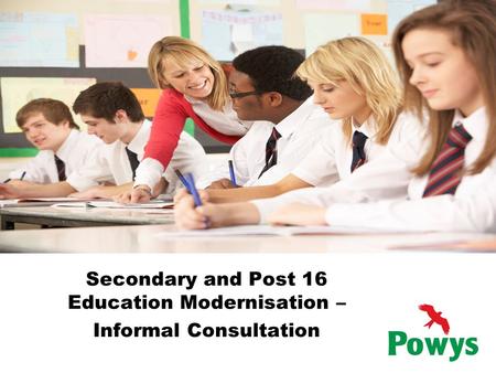 Secondary and Post 16 Education Modernisation – Informal Consultation.