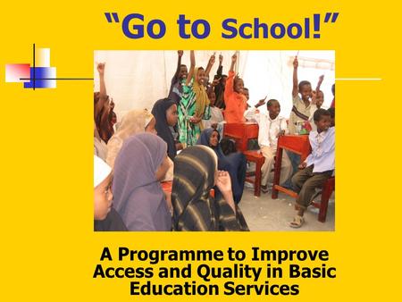 A Programme to Improve Access and Quality in Basic Education Services