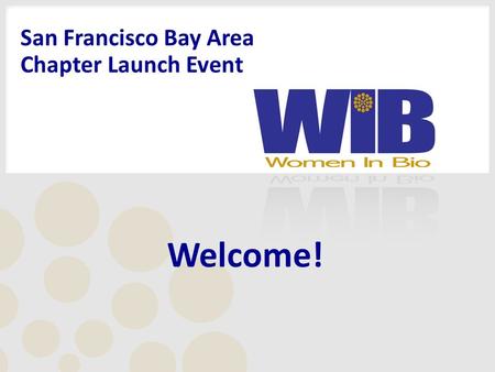 Welcome! San Francisco Bay Area Chapter Launch Event.