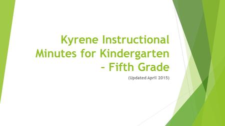 Kyrene Instructional Minutes for Kindergarten – Fifth Grade (Updated April 2015)