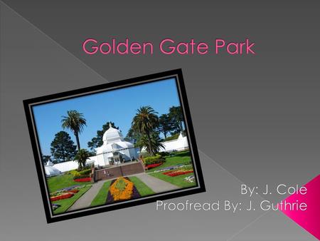  Golden Gate Park located in San Francisco, California.