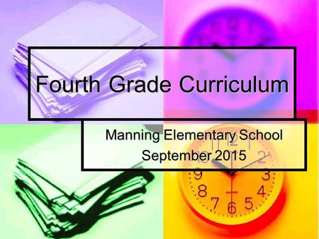Fourth Grade Curriculum Manning Elementary School September 2015.