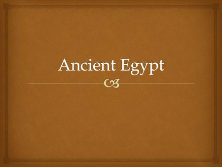 Ancient Egypt.