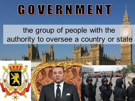 The group of people with the authority to oversee a country or state.