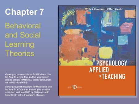 Chapter 7 Behavioral and Social Learning Theories Viewing recommendations for Windows: Use the Arial TrueType font and set your screen area to at least.