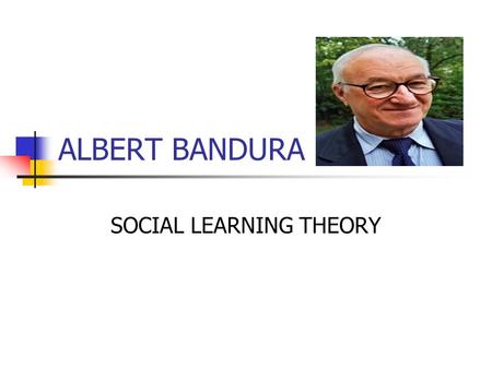 ALBERT BANDURA SOCIAL LEARNING THEORY. Biography He was born on December 4, 1925 in Mundare, Alberta, California. At the age of 24, he received his BA.