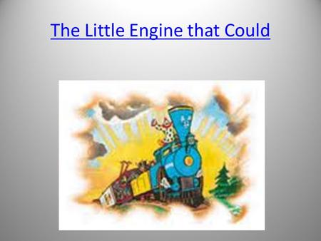 The Little Engine that Could. What is the message/moral/lesson from the story? – Being optimistic, – Resilience – Problem solving – Taking control.