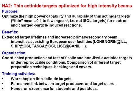 NA2: Thin actinide targets optimized for high intensity beams Purpose: Optimize the high power capability and durability of thin actinide targets (“thin”