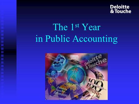 The 1 st Year in Public Accounting. Overview What to expect What to expect Professional Development Professional Development Organizational Structure.