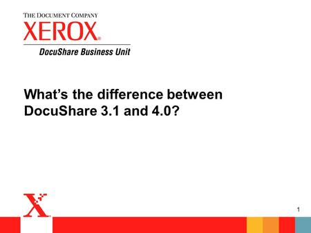1 What’s the difference between DocuShare 3.1 and 4.0?