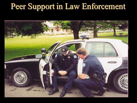 Peer Support in Law Enforcement. The Essence of Peer Outreach Support.