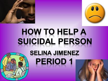 My section is about the prevention of suicide. It tells the Do’s and Don'ts to do in this situation. It also includes the important things a friend can.
