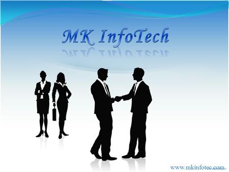 Www.mkinfotec.com. About Us MK Infotech is one of the pioneer outsourcing companies based in Bangalore, India. Ever since we started operations we have.