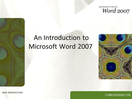 COMPREHENSIVE An Introduction to Microsoft Word 2007.