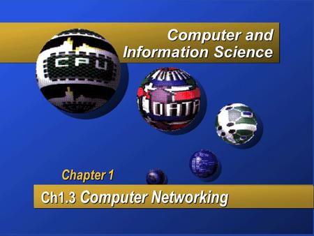 Computer and Information Science Ch1.3 Computer Networking Ch1.3 Computer Networking Chapter 1.