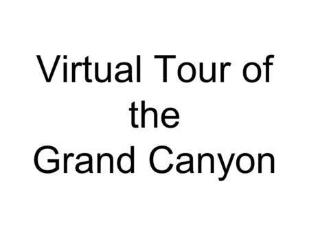 Virtual Tour of the Grand Canyon. On the front of your index card… ----------------------------------------------------------- Name What word would you.