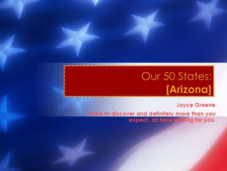 Joyce Greene More to discover and definitely more than you expect, all here waiting for you. Our 50 States: [Arizona]