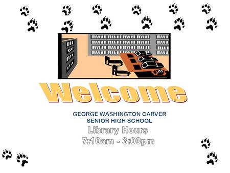 GEORGE WASHINGTON CARVER SENIOR HIGH SCHOOL Carver High School Library Media Center.