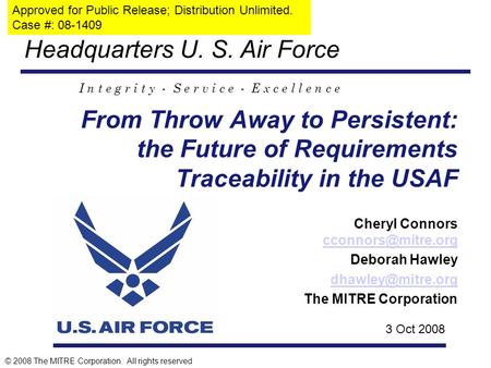 Headquarters U. S. Air Force I n t e g r i t y - S e r v i c e - E x c e l l e n c e © 2008 The MITRE Corporation. All rights reserved From Throw Away.
