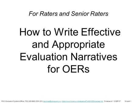 Purpose To provide practical guidance and advice to rating officials on writing effective and appropriate narratives for Officer Evaluation Reports (OER).