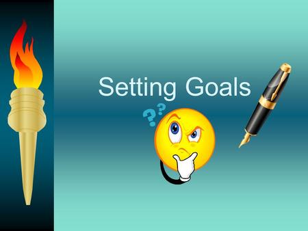 Setting Goals What is a goal? A specific, measurable occurrence, object, or accomplishment that I would like to achieve, or obtain in the future. One.