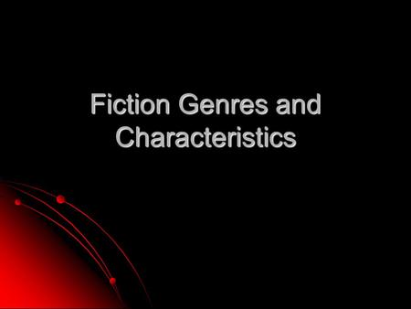Fiction Genres and Characteristics. FANTASY Contains elements that are not realistic Contains elements that are not realistic Talking animals Talking.