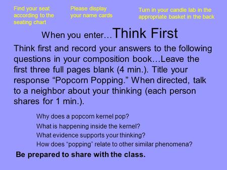 When you enter… Think First Think first and record your answers to the following questions in your composition book…Leave the first three full pages blank.