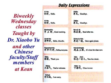Biweekly Wednesday classes Taught by Dr. Xiaobo Yu and other Chinese faculty/Staff members at Kean.