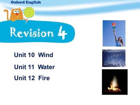 Oxford English Unit 10 Wind Unit 11 Water Unit 12 Fire.