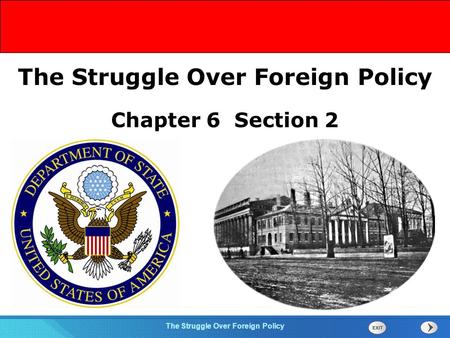 Chapter 25 Section 1 The Cold War Begins The Struggle Over Foreign Policy Section 2 Chapter 6 Section 2 The Struggle Over Foreign Policy.