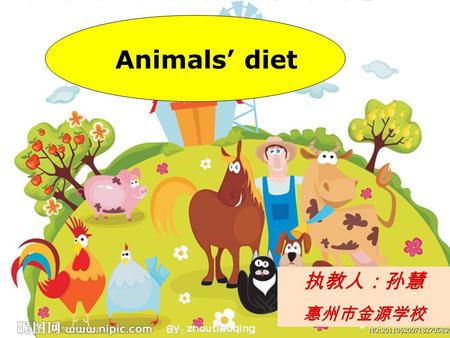 Animals’ diet 执教人：孙慧 惠州市金源学校 How can we go there?