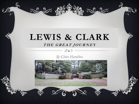 LEWIS & CLARK THE GREAT JOURNEY By Claire Hamilton.