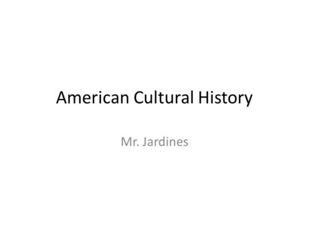 American Cultural History Mr. Jardines. I. The Colonial Period Art was limited and relatively non-existent. Few Puritan paintings exist, mainly portraits.