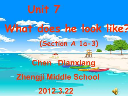 Unit 7 What does he look like? (Section A 1a-3) Chen Dianxiang Zhengji Middle School 2012.3.22.