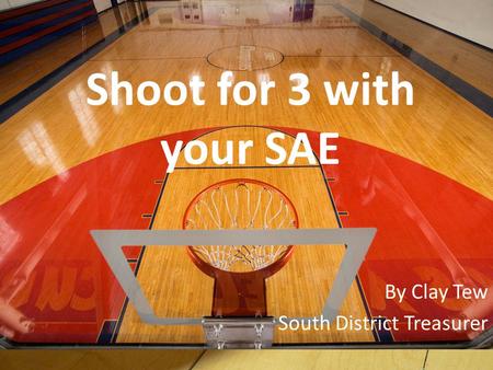 Shoot for 3 with your SAE By Clay Tew South District Treasurer.