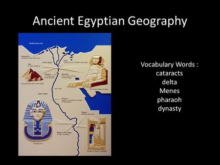 Ancient Egyptian Geography Vocabulary Words : cataracts delta Menes pharaoh dynasty.