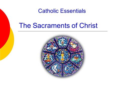 Catholic Essentials The Sacraments of Christ