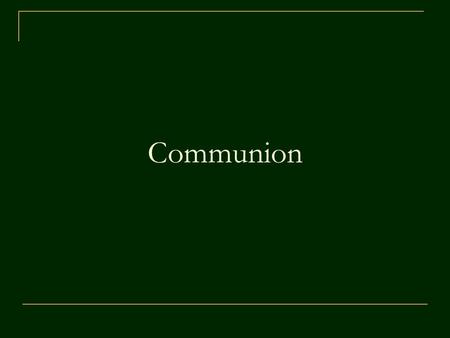 Communion. Lamb Select – Four Days Exodus 12:3 Tell the whole community of Israel, 'In the tenth day of this month they each must take a lamb for themselves.