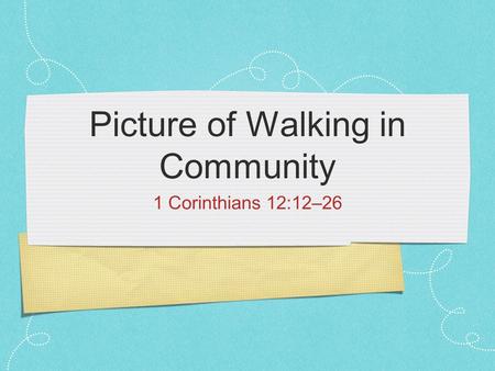 Picture of Walking in Community 1 Corinthians 12:12–26.