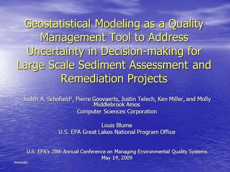 Geostatistical Modeling as a Quality Management Tool to Address Uncertainty in Decision-making for Large Scale Sediment Assessment and Remediation Projects.