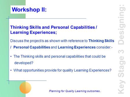 Thinking Skills and Personal Capabilities / Learning Experiences; Discuss the project/s as shown with reference to Thinking Skills / Personal Capabilities.