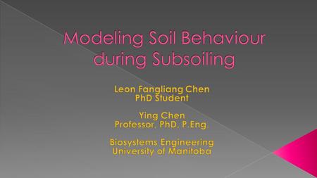  Breaking up the compacted layer to loosen the soil  Requiring high draft power and resulting in high soil disturbance  Discrete element modeling (DEM)