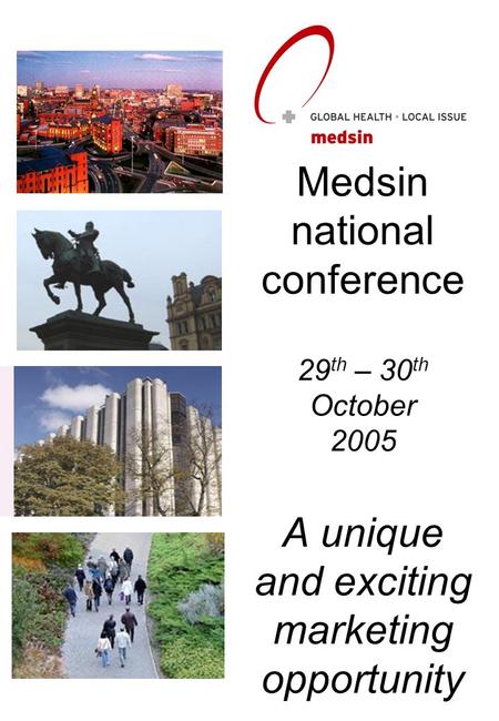 Medsin national conference 29 th – 30 th October 2005 A unique and exciting marketing opportunity.