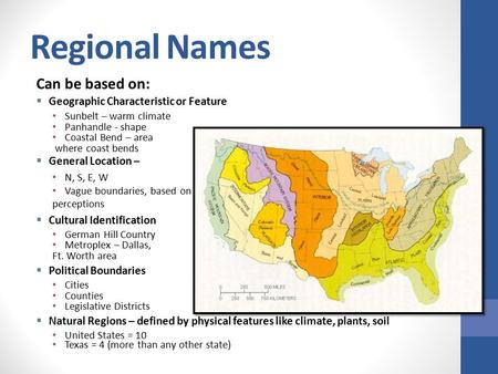 Regional Names Can be based on: Geographic Characteristic or Feature