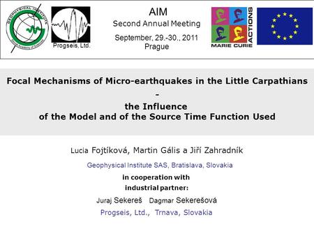 Focal Mechanisms of Micro-earthquakes in the Little Carpathians - the Influence of the Model and of the Source Time Function Used AIM Second Annual Meeting.